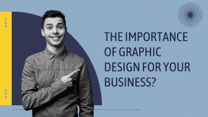 The importance of graphic design for your business?