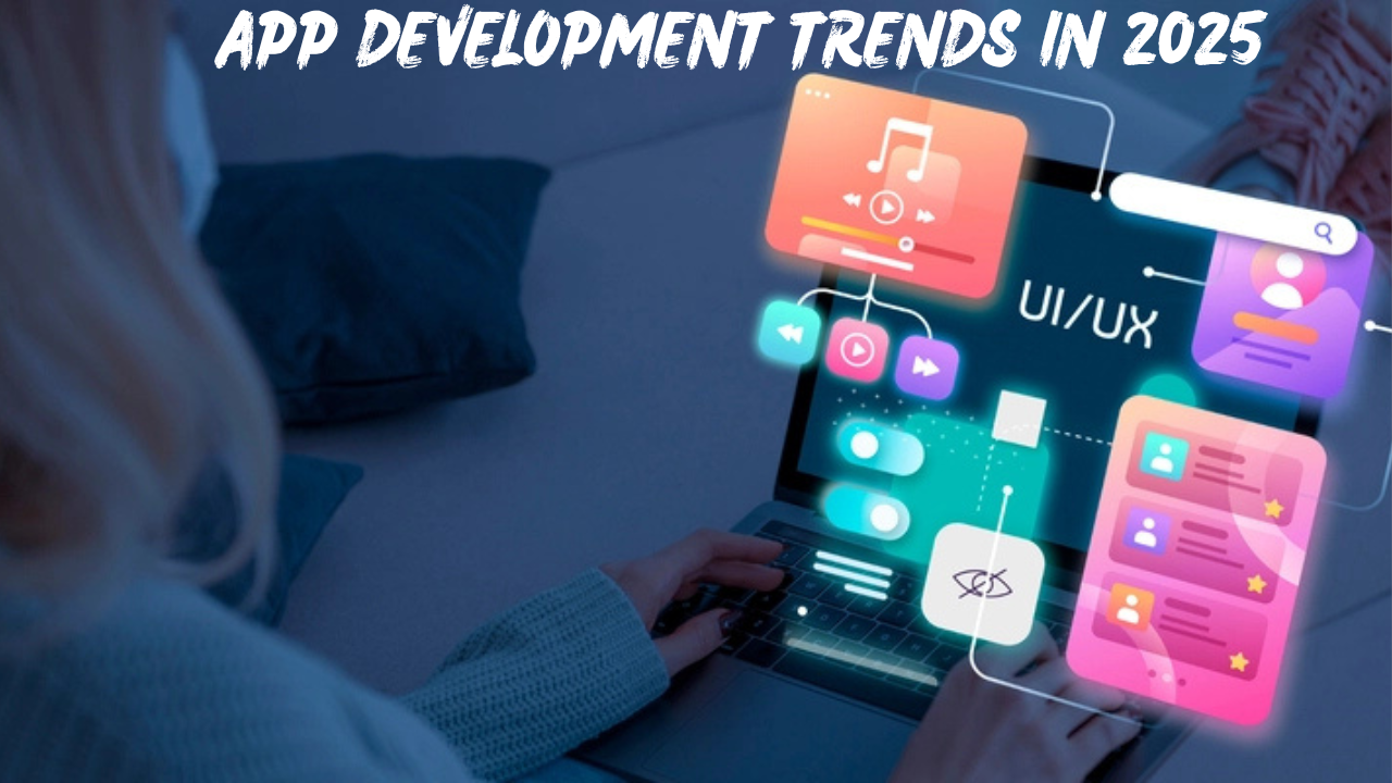 Read more about the article App-solutely Brilliant: Top App Development Trends in 2025