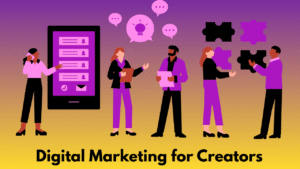 Read more about the article Digital Marketing for Creators: Building Brands in the Age of Algorithms