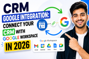 Read more about the article CRM Google Integration: Connect Your CRM with Google Workspace in 2026