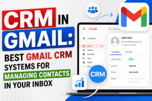 Read more about the article CRM in Gmail: Best Gmail CRM Systems for Managing Contacts in Your Inbox
