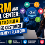 CRM and Call Center: How to Build a Unified Customer Engagement Platform